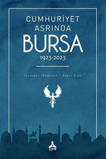 Cumhuriyet Asrında Bursa (1923-2023) - Sonçağ Yayınları