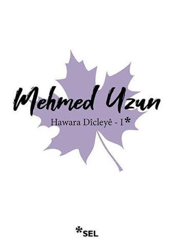 Hawara Dicleye 1 - Mehmed Uzun - Sel Yayıncılık