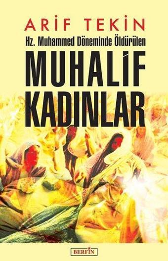 Hz. Muhammed Döneminde Öldürülen Muhalif Kadınlar - Arif Tekin - Berfin Yayınları