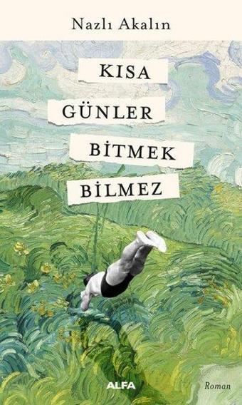 Kısa Günler Bitmek Bilmez - Nazlı Akalın - Alfa Yayıncılık