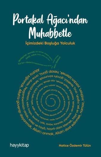 Portakal Ağacından Muhabbetle - İçimizdeki Boşluğa Yolculuk - Hatice Özdemir Tülün - Hayykitap