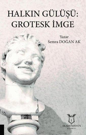Halkın Gülüşü: Grotesk İmge - Akademisyen Kitabevi