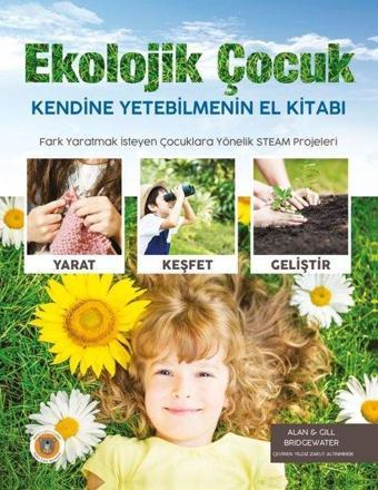 Ekolojik Çocuk - Kendine Yetebilmenin El Kitabı - Alan Bridgewater - Koala Kitap