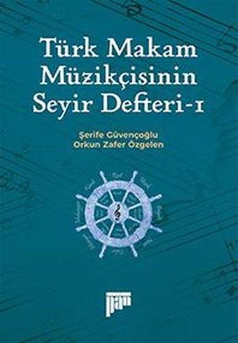 Türk Makam Müzikçisinin Seyir Defteri 1 - Orkun Zafer Özgelen - Pan Yayıncılık