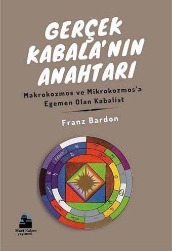 Gerçek Kabalanın Anahtarı - Makrokozmos ve Mikrokozmosa Egemen Olan Kabalist - Franz Bardon - Mavi Kalem Yayınevi