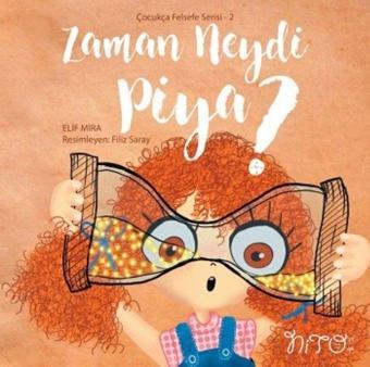 Zaman Neydi Piya? - Çocukça Felsefe Serisi 2 - Elif Mira - Nito Kitap