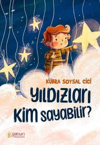 Yıldızları Kim Sayabilir? - Kübra Soysal Cici - Pırıltı Kitapları