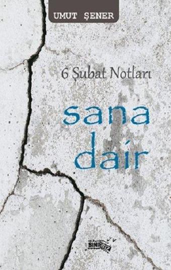 6 Şubat Notları Sana Dair - Umut Şener - Sınırsız Kitap