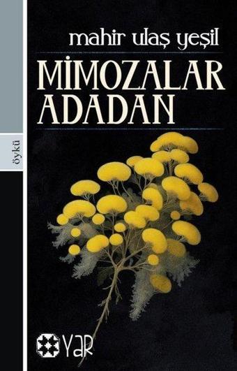 Mimozalar Adadan - Mahir Ulaş Yeşil - Yar Yayınları