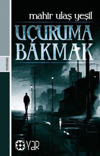 Uçuruma Bakmak - Mahir Ulaş Yeşil - Yar Yayınları