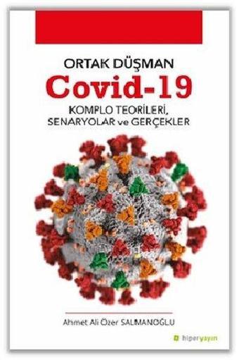 Ortak Düşman Covid - 19 Komlo Teorileri Senaryolar ve Gerçekler - Ahmet Ali Özer Salmanoğlu - Hiperlink