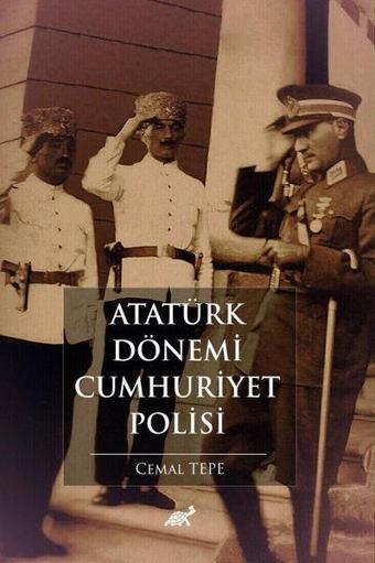 Atatürk Dönemi Cumhuriyet Polisi - Cemal Tepe - Paradigma Akademi Yayınları