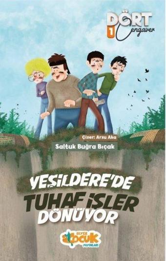 Yeşildere'de Tuhaf İşler Dönüyor - Dört Cengaver 1 - Saltuk Buğra Bıçak - Siyer Yayınları