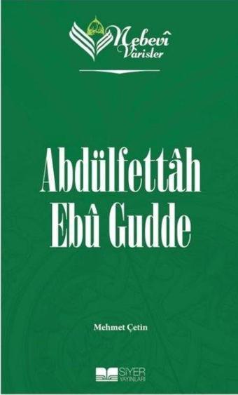 Abdülfettah Ebu Gudde - Nebevi Varisler 97 - Mehmet Çetin - Siyer Yayınları