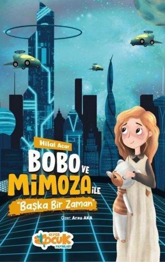 Bobo ve Mimoza İle Başka Bir Zaman - Hilal Acar - Siyer Yayınları