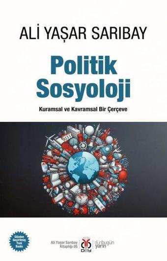 Politik Sosyoloji - Kuramsal ve Kavramsal Bir Çerçeve - Ali Yaşar Sarıbay - DBY Yayınları