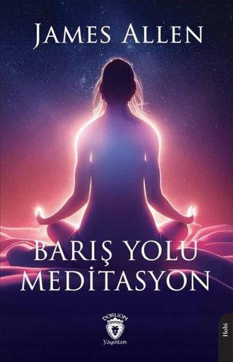 Barış Yolu Meditasyon - James Allen - Dorlion Yayınevi