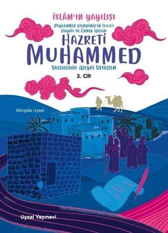 Hazreti Muhammed 3. Cilt - İslam'ın Yayılışı - Peygamber Efendimiz'in (s.a.v.) Hayatı ve Örnek Ahlak - Mürşide Uysal - Uysal Yayınevi