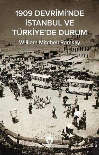 1909 Devrimi'nde İstanbul ve Türkiye'de Durum - William Mitchell Ramsay - Dorlion Yayınevi