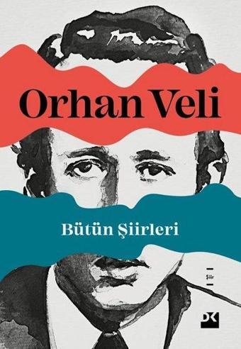 Orhan Veli - Bütün Şiirleri - Orhan Veli Kanık - Doğan Kitap