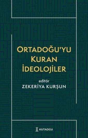 Ortadoğu'yu Kuran İdeolojiler - Kolektif  - Kutadgu Yayınları