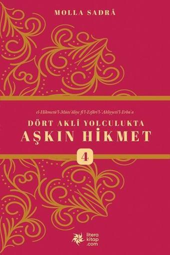 Dört Akli Yolculukta Aşkın Hikmet - 4 - Molla Sadra - Litera