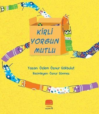 Kirli Yorgun Mutlu - Özlem Öznur Gökbulut - Uçan Fil