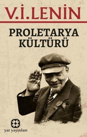 Proletarya Kültürü - Vladimir İlyiç Lenin - Yar Yayınları