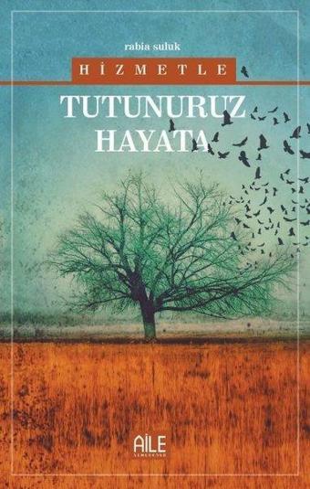 Hizmetle Tutunuruz Hayata - Rabİa Suluk - Semerkand Aile Yayınları