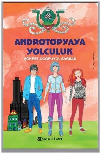 Androtopyaya Yolculuk - Şöhret Doğruyol Sağbaş - Epsilon Yayınevi