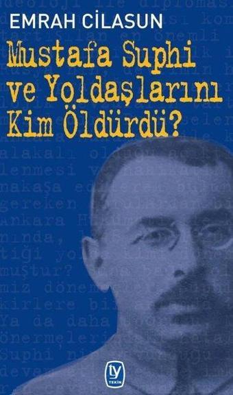 Mustafa Suphi ve Yoldaşlarını Kim Öldürdü? - Emrah Cilasun - Tekin Yayınevi