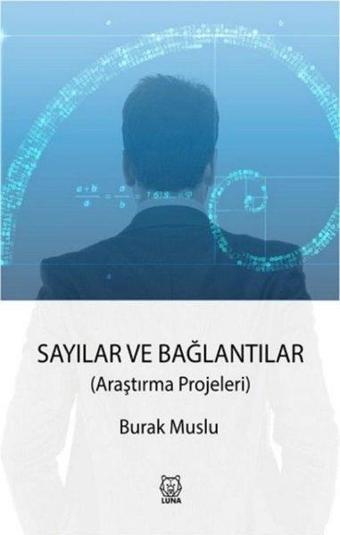Sayılar ve Bağlantılar - Araştırma Projeleri - Burak Muslu - Luna Yayınları
