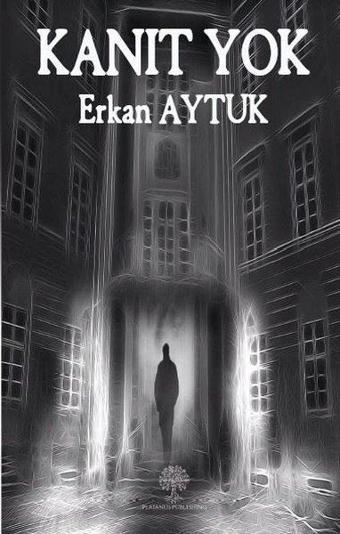 Kanıt Yok - Erkan Aytuk - Platanus Publishing