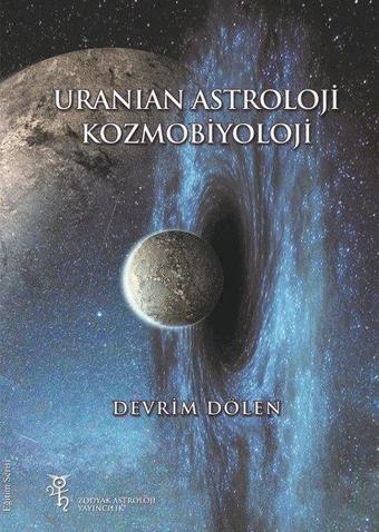 Uranian Astroloji - Kozmobiyoloji - Devrim Dölen - Zodyak Astroloji Yayıncılık