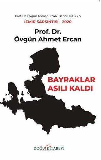 Bayrak Asılı Kaldı - İzmir Sarsıntısı 2020 - Övgün Ahmet Ercan - Doğu Kitabevi