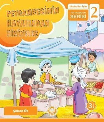 Peygamberimin Hayatından Hikayeler - İlkokullar İçin Peygamberim Serisi - 2 - Şaban Öz - M. Ü. İlahiyat Fakültesi Vakfı Yayı