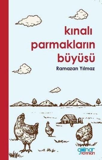 Kınalı Parmakların Büyüsü - Ramazan Yılmaz - Gülnar Yayınları