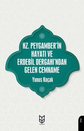Hz.Peygamber'in Hayatı ve Erdebil Dergahı'ndan Gelen Cemname - Yunus Koçak - Yason Yayıncılık