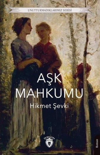 Aşk Mahkumu - Unutturmadıkalarımız Serisi - Dorlion Yayınevi