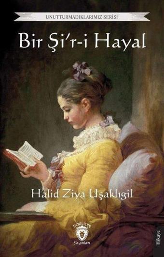 Bir Şi'r-i Hayal - Unutturmadıkalarımız Serisi - Dorlion Yayınevi