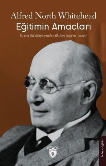 Eğitimin Amaçları - Alfred North Whitehead - Dorlion Yayınevi