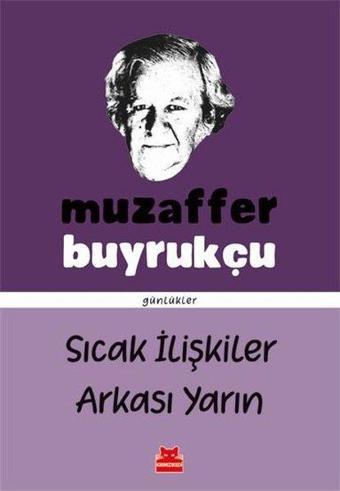 Sıcak İlişkiler Arkası Yarın - Günlükler - Muzaffer Buyrukçu - Kırmızı Kedi Yayınevi