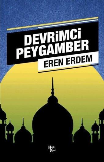 Devrimci Peygamber - Eren Erdem - Halk Kitabevi Yayınevi