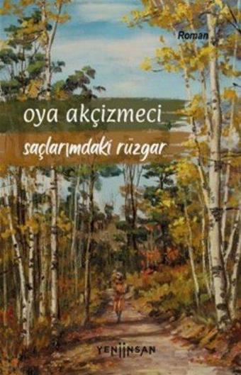 Saçlarımdaki Rüzgar - Oya Akçizmeci - Yeni İnsan Yayınevi