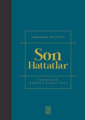 Son Hattatlar - İbnülemin Külliyatı - İbnülemin Mahmut Kemal İnal - Ketebe