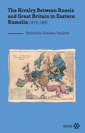 The Rivalry Between Russia and Great Britain in Eastern Rumelia 1878 - 1885 - Yeditepe Yayınevi