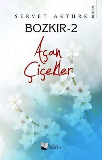 Bozkır 2 - Açan Çiçekler - Servet Aktürk - Karina Yayınevi