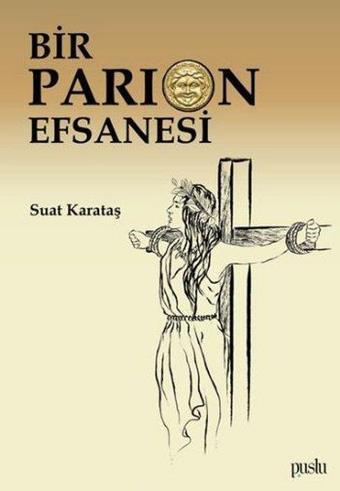 Bir Parion Efsanesi - Suat Karataş - Puslu Yayıncılık