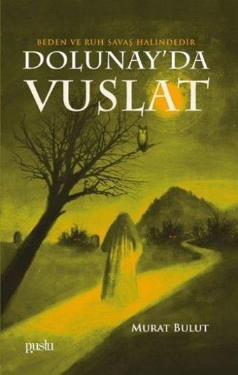 Dolunayda Vuslat - Beden Ve Ruh Savaş Halindedir - Murat Bulut - Puslu Yayıncılık