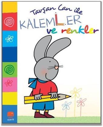 Tavşan Can ile Kalemler ve Renkler - Nicoletta Costa - Uçan Fil